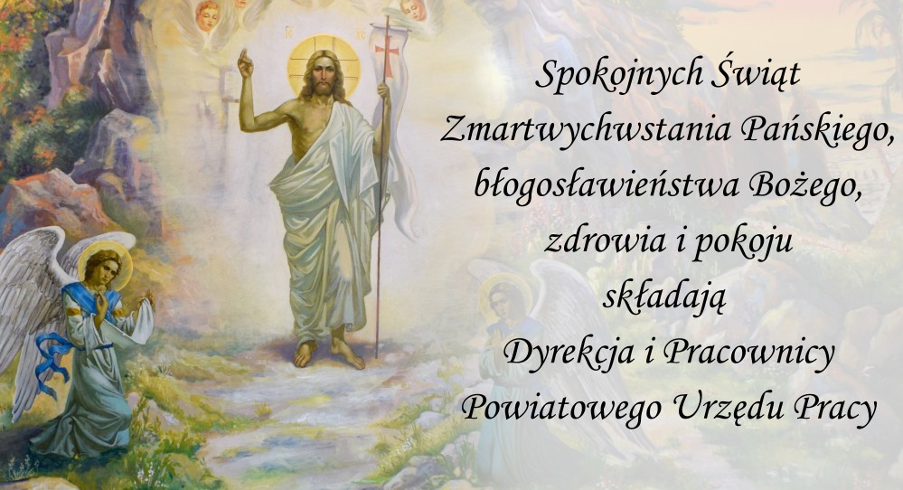 Spokojnych Świąt Zmartwychwstania Pańskiego, błogosławieństwa Bożego, zdrowia i pokoju składają Dyrekcja i Pracownicy Powiatowego Urzędu Pracy 