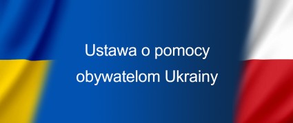 Zdjęcie artykułu Pobyt. Praca. Prowadzenie działalności gospodarczej zgodnie z ustawą z dnia 12 marca 2022 r.  o pomocy obywatelom Ukrainy w związku z konfliktem zbrojnym na terytorium tego państwa / Тимчасове перебування, робота, ведення бізнесу згідно з законом від 12 березня 2022 року про допомогу громадянам України у зв’язку зі збройним конфліктом на території цієї держави
